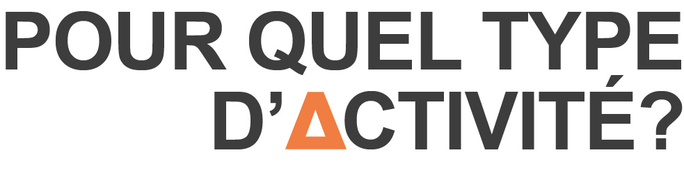Pour quel type d'activité ?